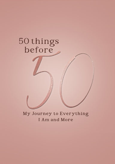 Journal cover features the title "50 Things Before 50" against a plain blush background, with the oversized number 50  prominently centered and the caption "My Journey to Everything I Am and More" written underneath.