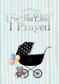 Journal cover features light turquoise vertical pinstripes across the entire cover with the title "For this Child I Prayed" at the top and an old fashioned baby carriage is at the bottom. A teddy bear holding three balloons leans against the wheel of the carriage.  