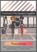 Cover of Travelista journal features three women with luggage in an airport, exiting Terminal 2, The Queen's Terminal. The definition of Travelista is at the bottom of the cover which says "noun. 1. One who recognizes that traveling is always in style. 2. A global citizen"